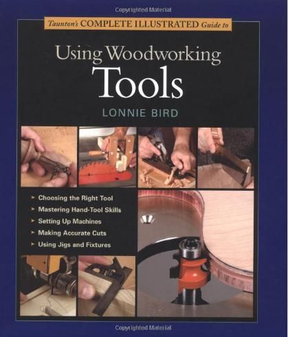 Taunton's complete illustrated guide to using woodworking tools