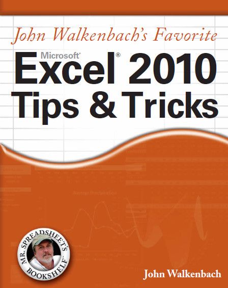 John Walkenbach's favourite Microsoft Excel 2010 Tips and Tricks