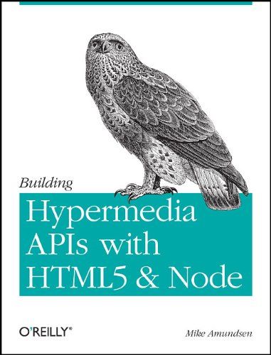 Building Hypermedia APIs with HTML5 and Node Building Hypermedia APIs with HTML5 and Node