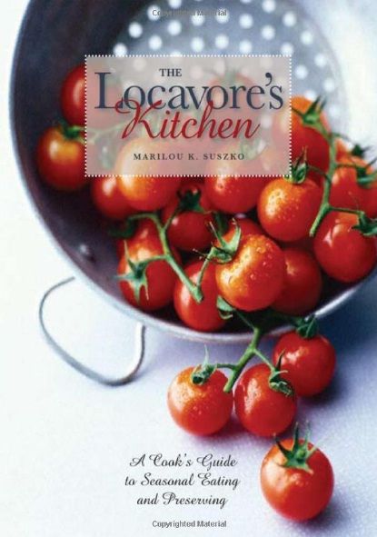 The Locavore's Kitchen A Cook's Guide to Seasonal Eating and Preserving (2011) -Mantesh preview 0