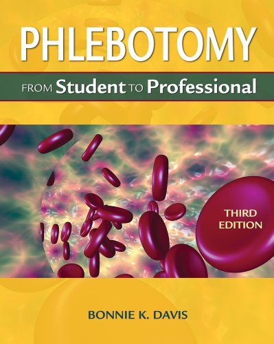 Phlebotomy: From Student to Professional Phlebotomy: From Student to Professional