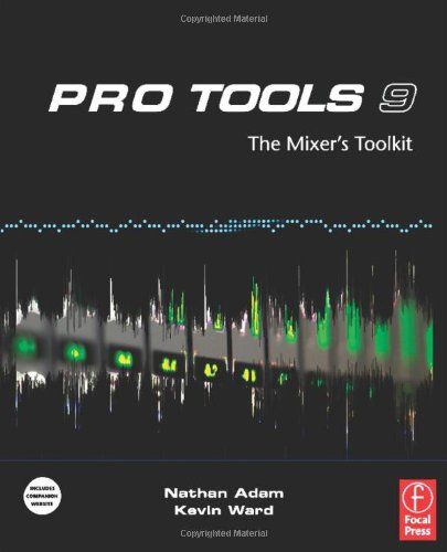 Pro Tools 9 The Mixer's Toolkit