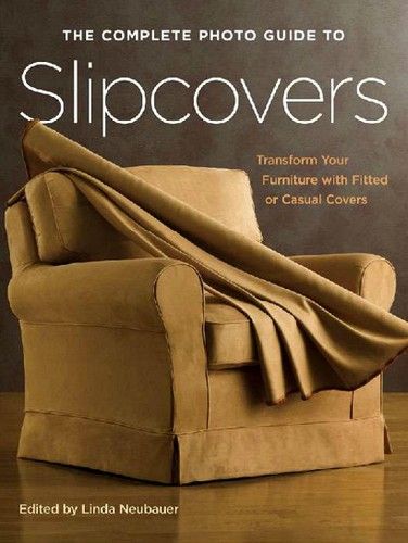 The Complete Photo Guide to Slipcovers